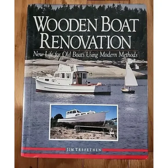 Wooden Boat Renovation : New Life for Old Boats Using Modern Methods‎ by Jim...