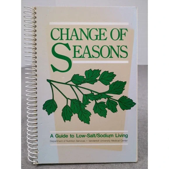 1986 Vanderbilt University‎ Change Of Seasons Low-Salt Low Sodium Cookbook