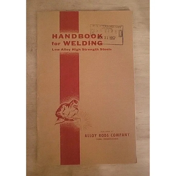 Handbook For Welding Low Alloy High Strength Steels by‎ Alloy Rods Company 1956