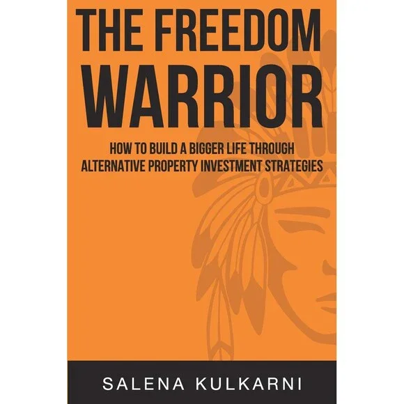 The Freedom Warrior: How to build a bigger life through alternative property in