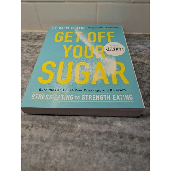 Get Off Your Sugar By Dr. Daryl Gioffre‎ Paperback Book