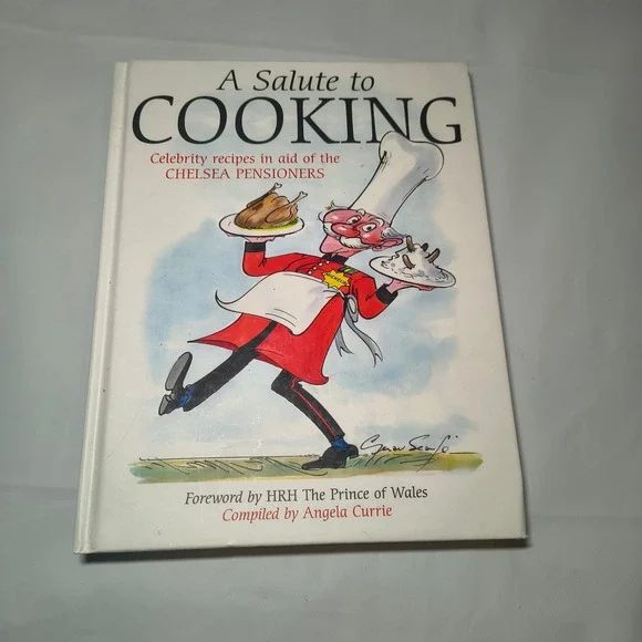 A Salute to Cooking Celebrity Recipes Chelsea Pensioners by Angela Currie 2009