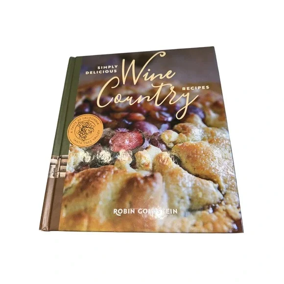 Simply Delicious Wine Country Recipes by Robin Goldstein (2018, Hardcover)‎