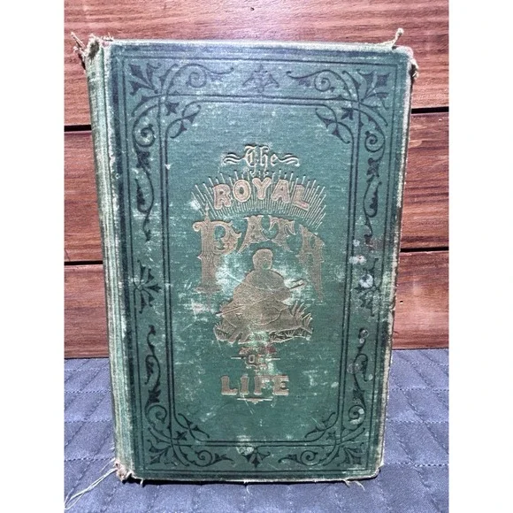 The Royal Path of Life T. L. Haines & L. W. Yaggy Hardcover Illus. 1880