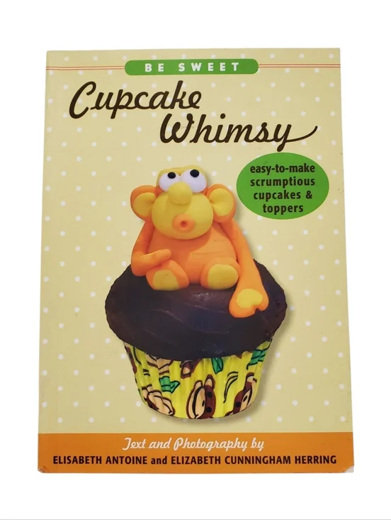 🟢 Be Sweet Cupcake Whimsy Recipe Book Toppers Book Baking Signed By Authors