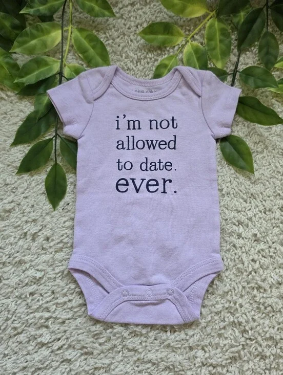 Baby Girl 'I'm Not Allowed To Date Ever' Onesie (Newborn)