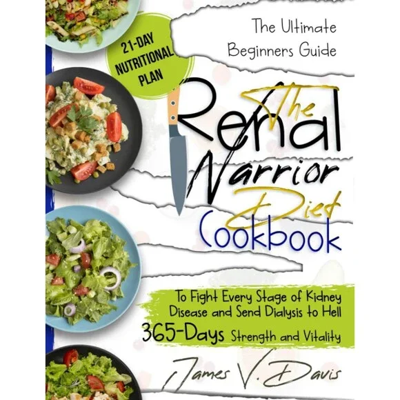 The Renal Diet Cookbook: How To Start a Renal Warrior Diet and Send Your Kidney