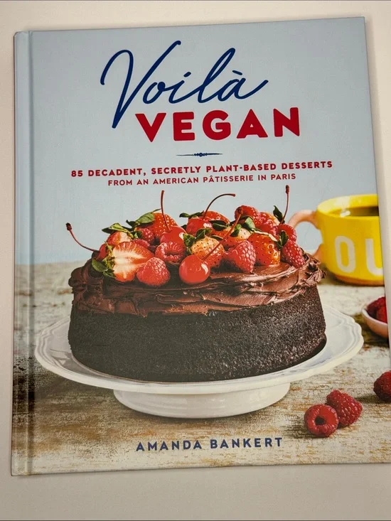Voilà Vegan by Amanda Bankert, 85 Decadent Plant-Based Desserts, NWT