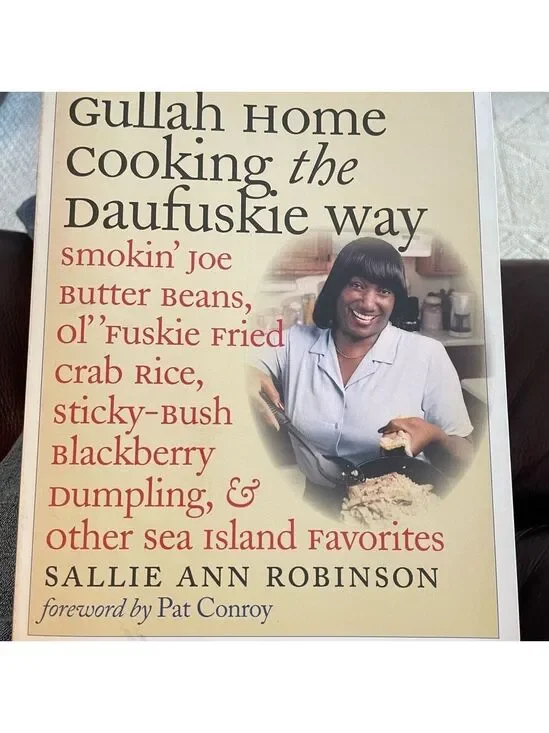 “Gullah Home Cooking the Daufuskie Way”by Sally Ann Robinson, U. Of N.C. Press.