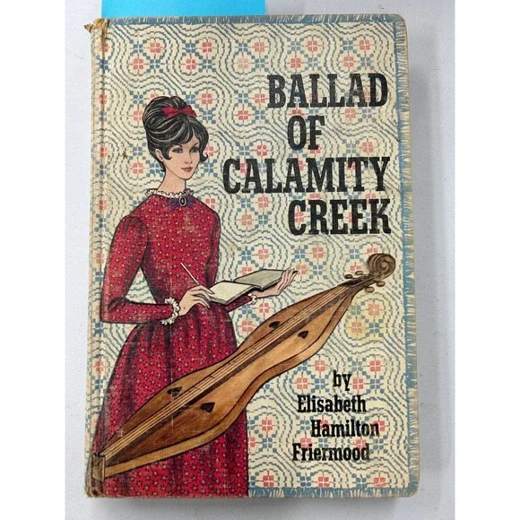 Ballad of Calamity‎ Creek Elisabeth Friermood 1962 Illustrated Doubleday