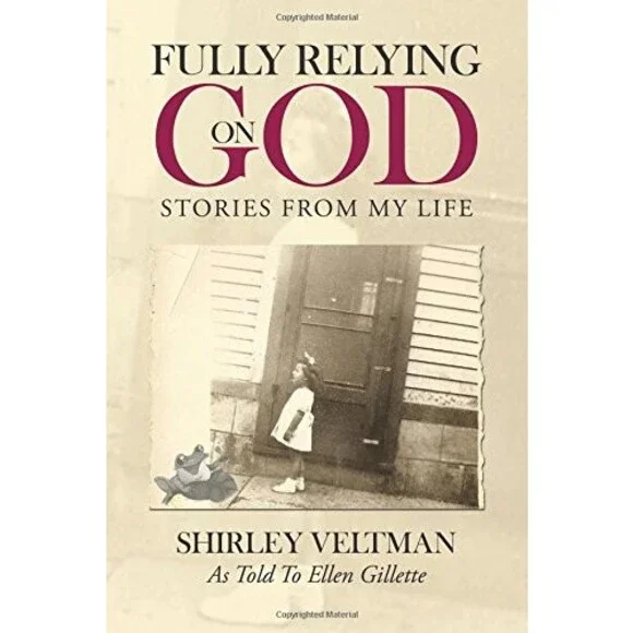 Fully Relying on God: Stories from My Life