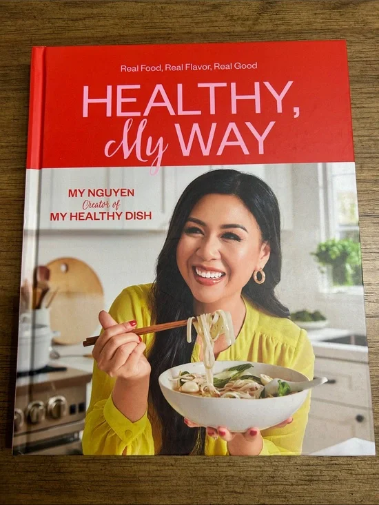 HEALTHY, My WAY Cookbook by My Nguyen, creator of My Healthy Dish