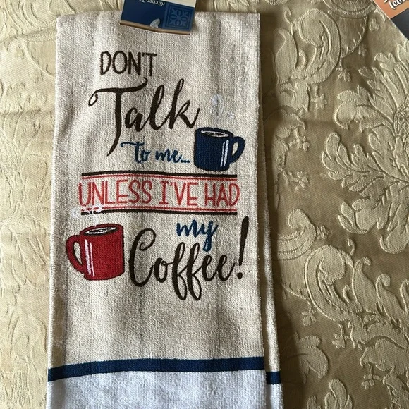 Home collection, kitchen towel” don’t talk to me unles I’ve had my coffee!” NWT