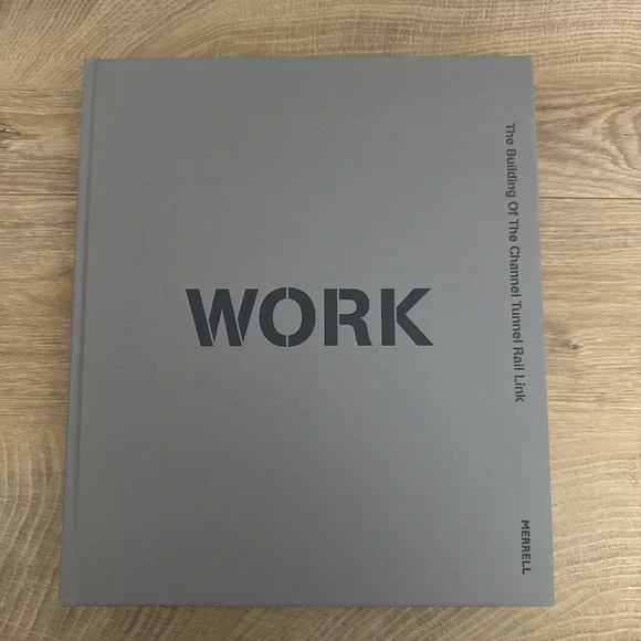 Work:‎ The Building of the Channel Tunnel Rail Link by Stephen Bayley Hardback