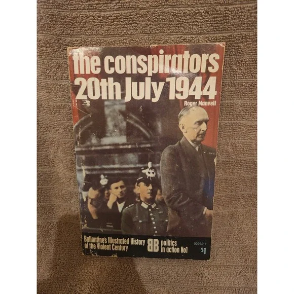 The conspirators : 20th July 1944 by Roger Manvell Politics in action No 1 WWII‎