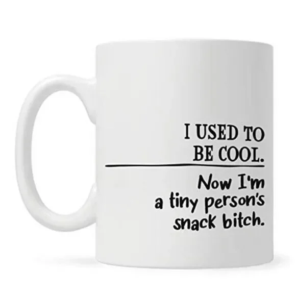 I Used To Be Cool Now I'm A Tiny Person's Snack B**ch Coffee Mug Mom Gift 15oz