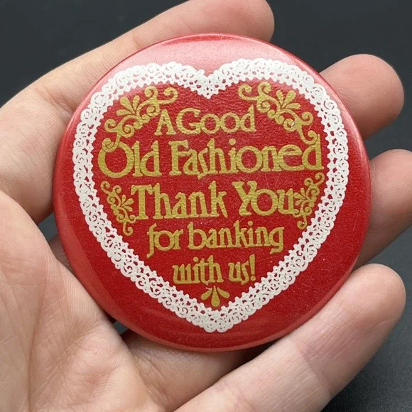 A Good Old Fashioned Thank You For Banking With Us Bank Button Pin‎