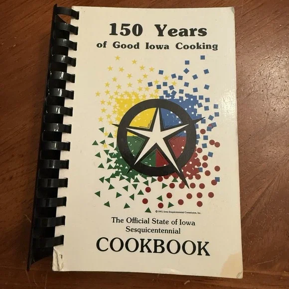 150 Years Of Good Iowa Cooking Official Sesquicentennial Cookbook 1996 Vintage