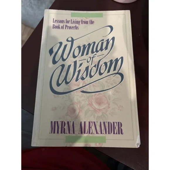 Woman of Wisdom : Lessons for Living from the Book of‎ Proverbs Study, New