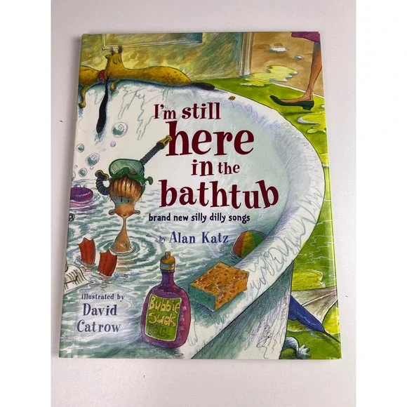 I'm Still Here in the Bathtub brand new silly dilly songs illustrated‎ kids book