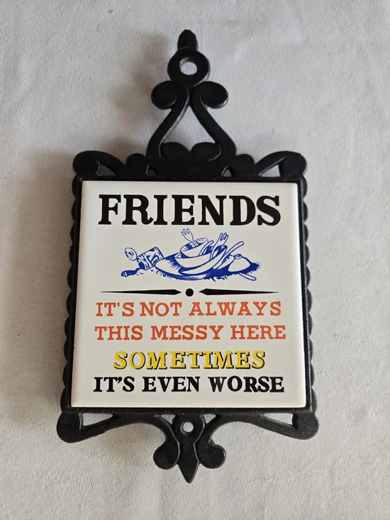 Friends It's Not Always This Messy... Cast Iron Trivet Or Wall Decor
