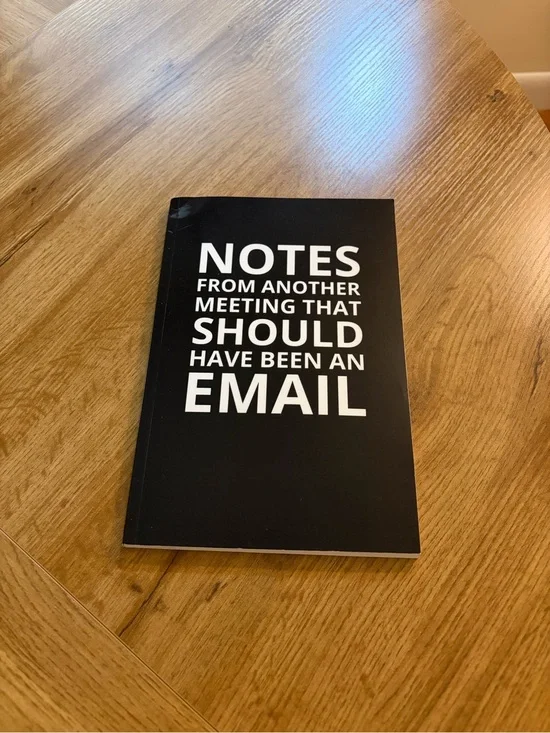 Black 'Notes From Another Meeting That Should Have Been An Email' Notebook