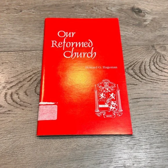 Our Reformed Church by Howard G. Hageman‎ Sixteenth Edition 2001 Revised