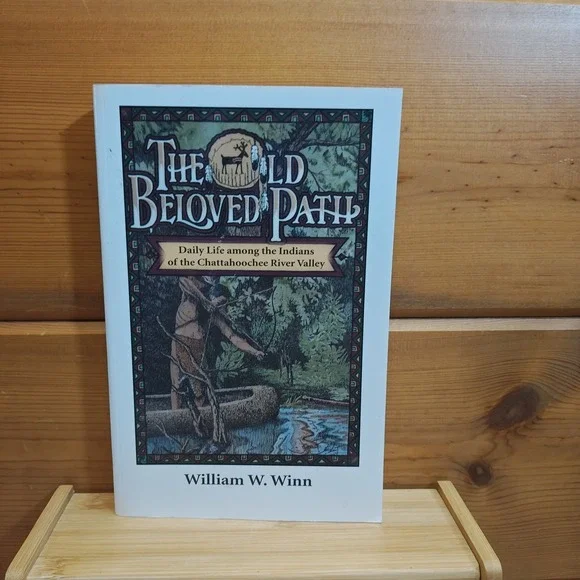 The Old Beloved Path Daily Life Among Indians Chattahoochee Valley 9780817355203