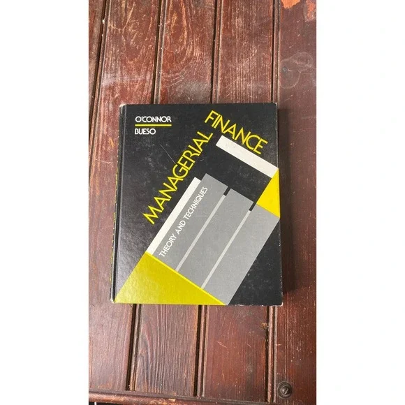 Managerial Finance‎ Theory and Techniques Dennis J. O'Connor Alberto HC, 1981
