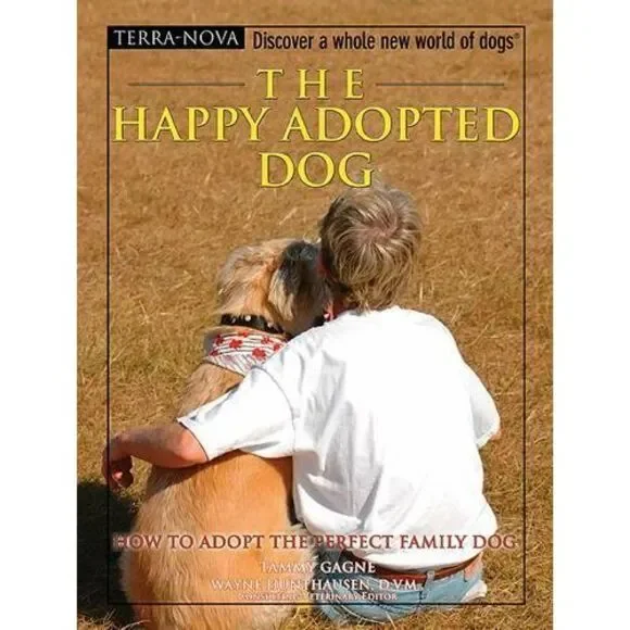 Terra-Nova Ser.: The Happy Adopted Dog : How to Adopt the‎ Perfect Family Dog by