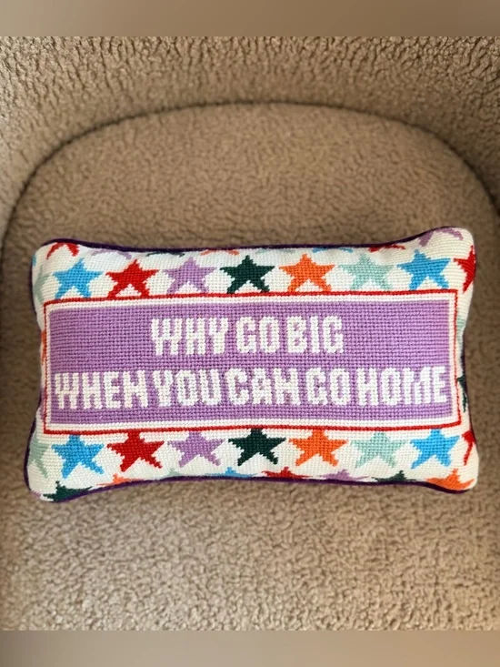 Furbish Studio “Why Go Big When You Can Go Home” Needlepoint Pillow