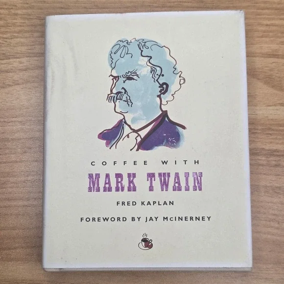 Coffee with Mark Twain Fred Kaplan Hardcover Book Foreword Jay‎ McInerney 2008