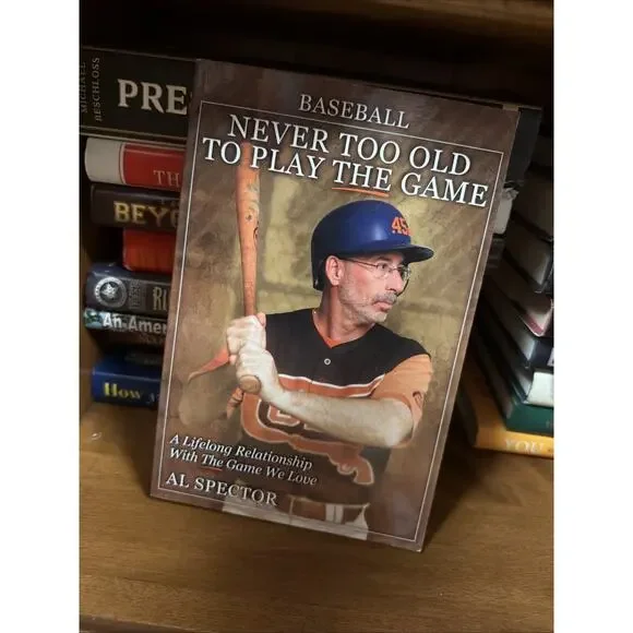 Baseball :‎ Never Too Old to Play the Game Perfect Al Spector