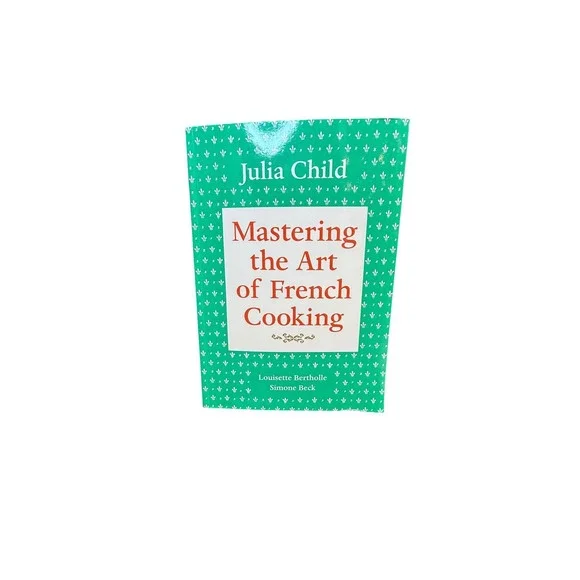 Mastering the Art of French Cooking Julia Child Cookbook Classic French Recipes