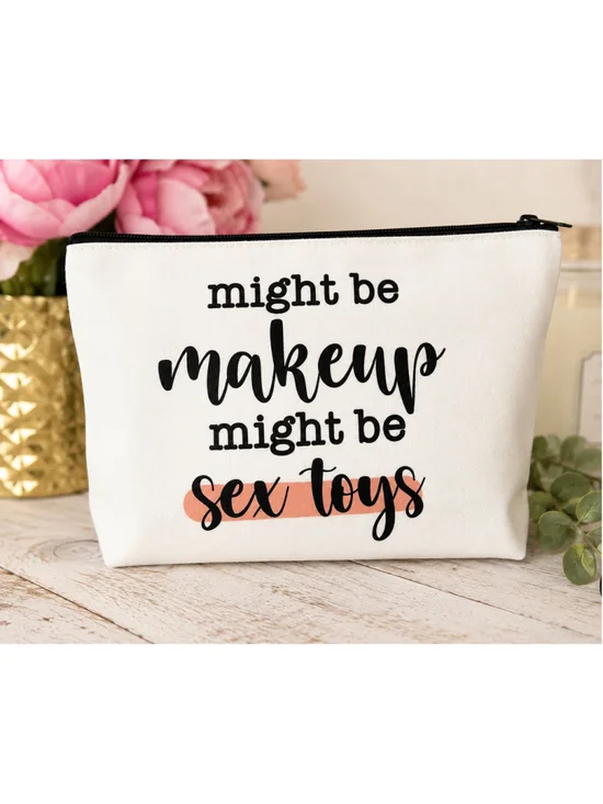 Funny Makeup Bag “Might Be Makeup Might Be Sex Toys” Cosmetic Pouch