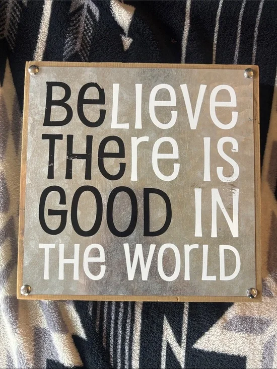 Hobby Lobby Believe There Is Good In The World Wall Sign - Black & White
