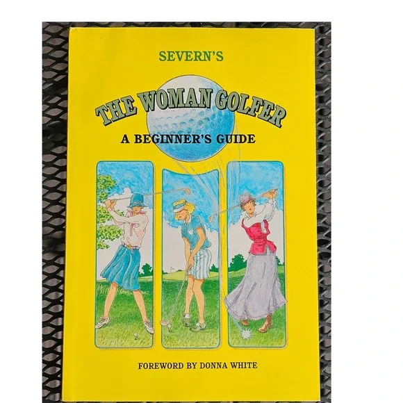 Severn's The Woman Golfer A Beginner's Guide Paperback Book Donna White Foreword