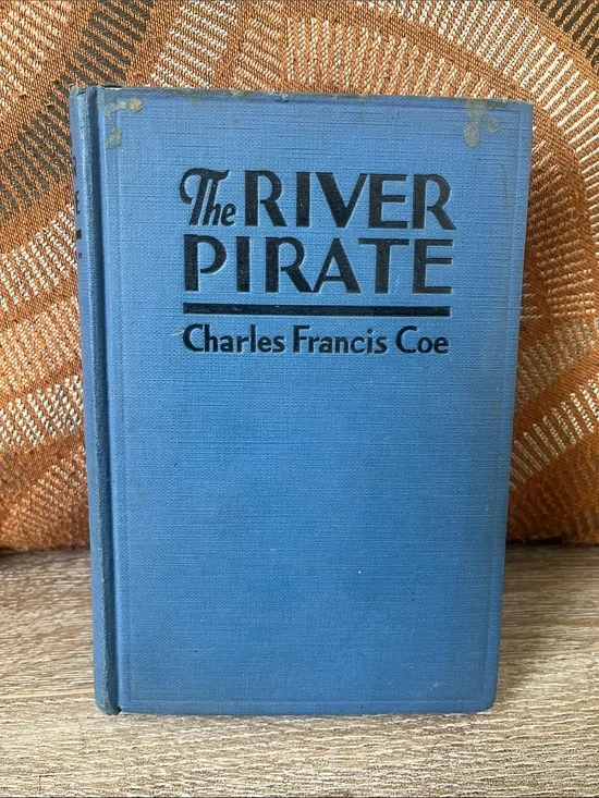 The River Pirate by Charles Francis Coe 1928[First Edition]