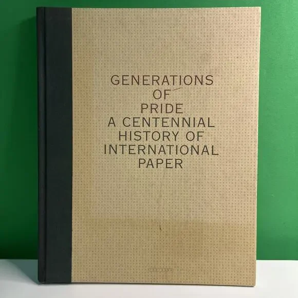 Generations of Pride: A Centennial History of International Paper, 1998 HC
