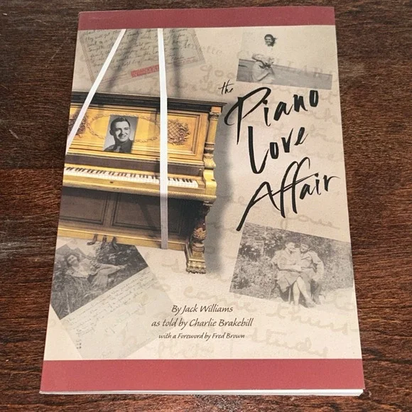 The Piano Love Affair by Jack Williams As‎ Told by Charlie Brakebill Biography
