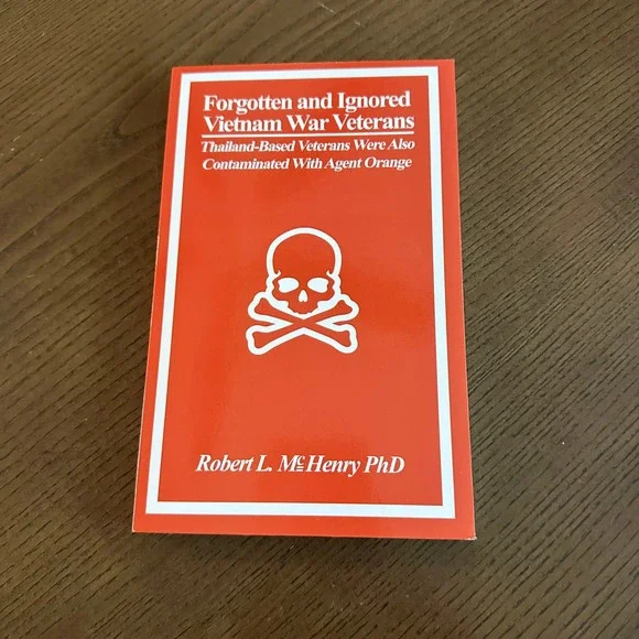 Forgotten and Ignored Vietnam War Veterans Agent Orange Robert McHenry PhD Book‎