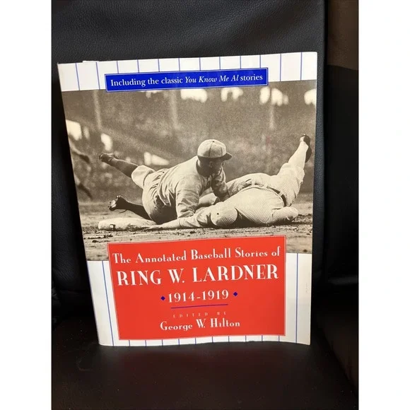 The Annotated‎ Baseball Stories of Ring W. Lardner, 1914-1919 by Ring W. Lardner