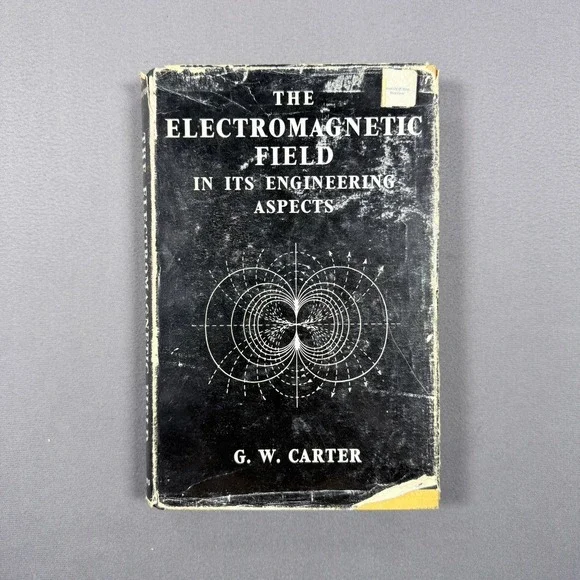 G. W. Carter The Electromagnetic Field in Its Engineering Aspects Hardcover 1957