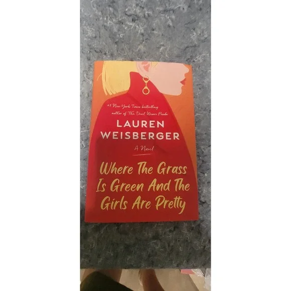 where the grass is green and the girls are‎ pretty by lauren weisberger