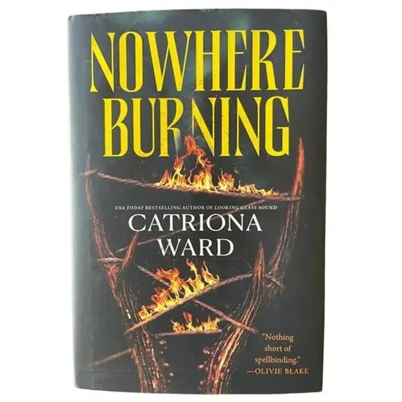 Nowhere Burning by Catriona Ward 2024 First Edition Horror Thriller Hardcover:VG
