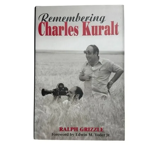 Remembering Charles Kuralt by Ralph Grizzle SIGNED 2000 First Edition  H/C  D/J
