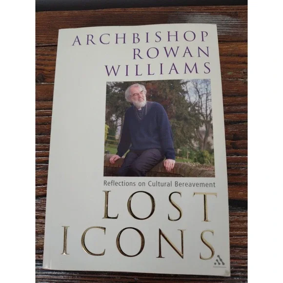 Lost Icons:‎ Reflections on Cultural Bereavement By Rowan Willia
