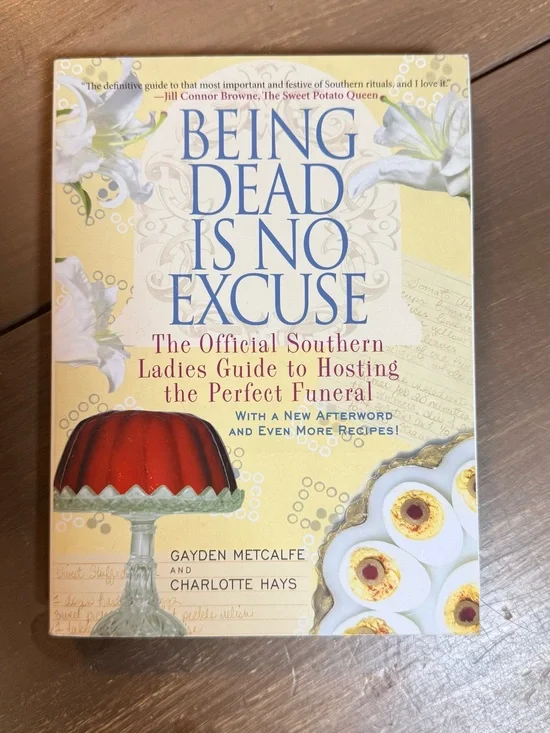 Being Dead‎ Is No Excuse Southern Ladies Guide to Hosting the Perfect Funeral