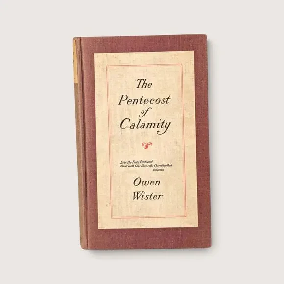 Antique The Pentecost Of Calamity By Owen Wister Hardcover Book