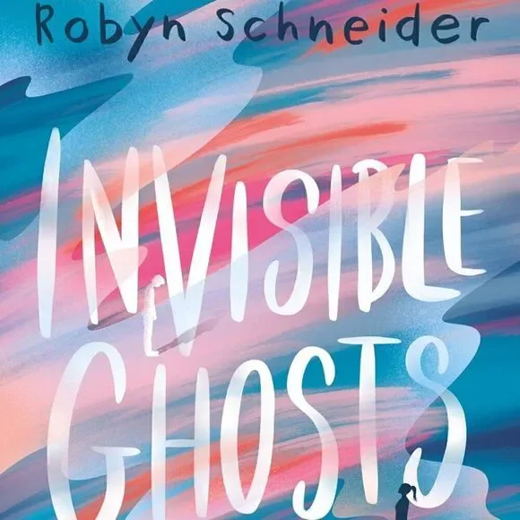 NEW Hardback Invisible Ghosts by Robyn Schneider